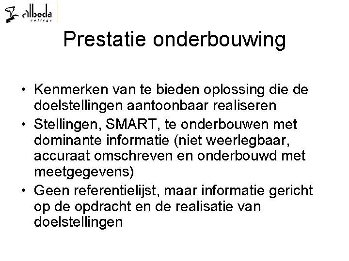 Prestatie onderbouwing • Kenmerken van te bieden oplossing die de doelstellingen aantoonbaar realiseren •