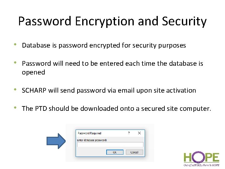 Password Encryption and Security • Database is password encrypted for security purposes • Password