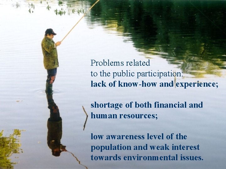 Problems related to the public participation: lack of know-how and experience; shortage of both