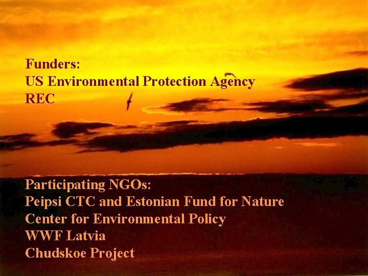 Funders: US Environmental Protection Agency REC Participating NGOs: Peipsi CTC and Estonian Fund for