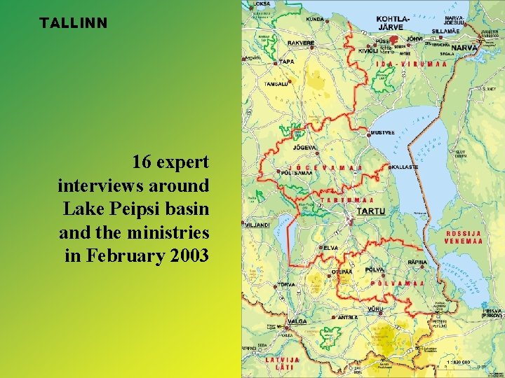 TALLINN 16 expert interviews around Lake Peipsi basin and the ministries in February 2003