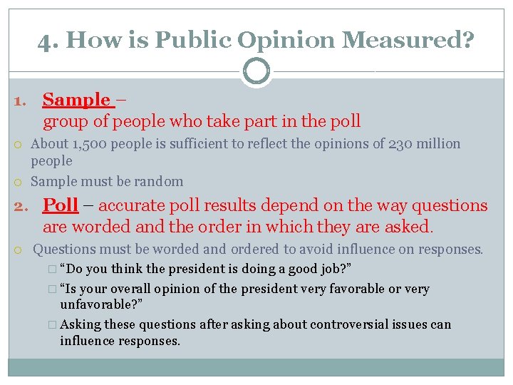 4. How is Public Opinion Measured? 1. Sample – group of people who take