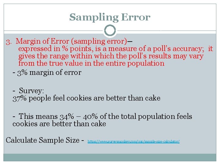 Sampling Error 3. Margin of Error (sampling error)– expressed in % points, is a