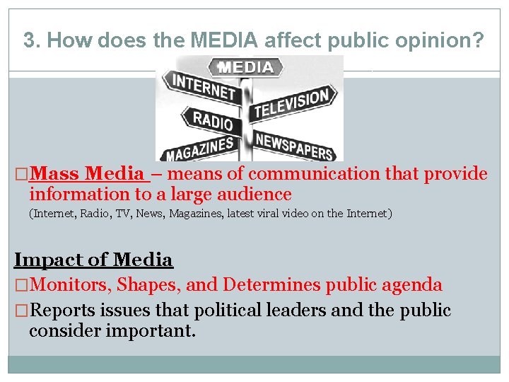 3. How does the MEDIA affect public opinion? �Mass Media – means of communication