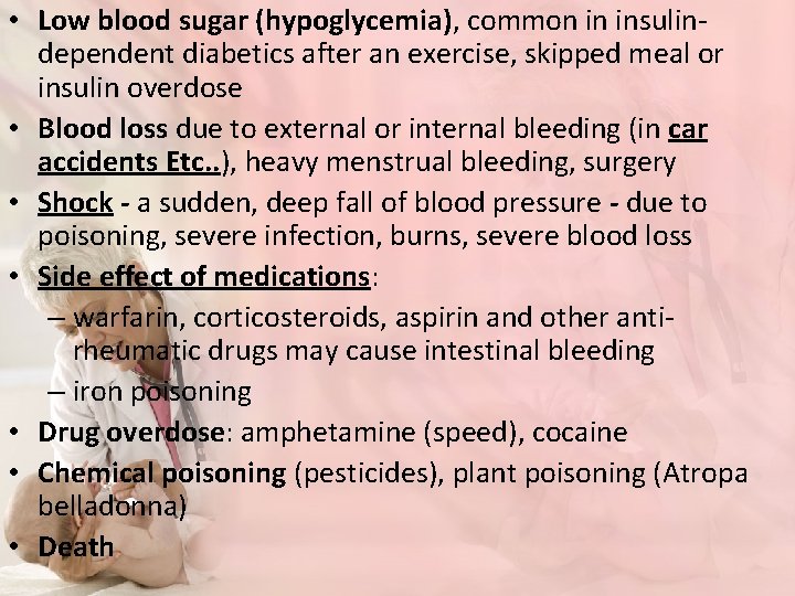 • Low blood sugar (hypoglycemia), common in insulindependent diabetics after an exercise, skipped
