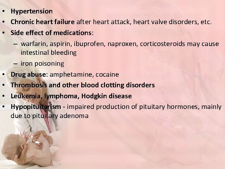  • Hypertension • Chronic heart failure after heart attack, heart valve disorders, etc.