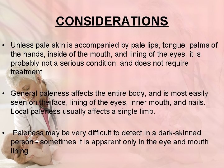 CONSIDERATIONS • Unless pale skin is accompanied by pale lips, tongue, palms of the