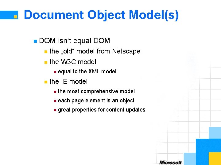 Document Object Model(s) n DOM isn‘t equal DOM n the „old“ model from Netscape