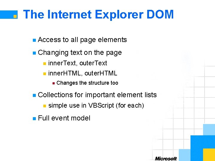 The Internet Explorer DOM n Access to all page elements n Changing text on