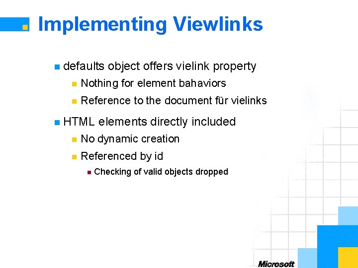 Implementing Viewlinks n defaults object offers vielink property n Nothing for element bahaviors n