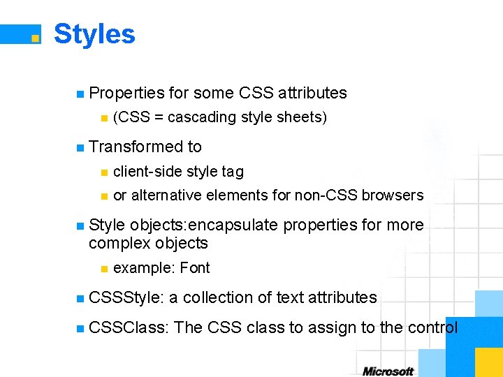 Styles n Properties n for some CSS attributes (CSS = cascading style sheets) n