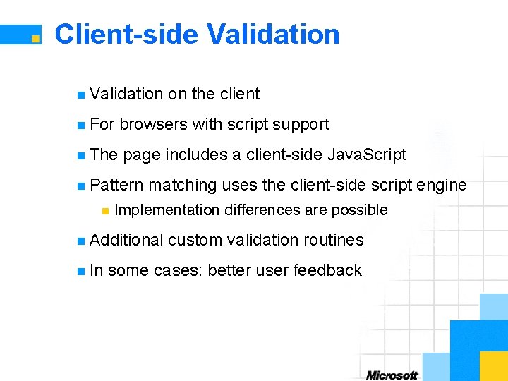 Client-side Validation n Validation on the client n For browsers with script support n