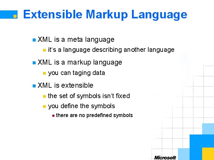 Extensible Markup Language n XML n it‘s a language describing another language n XML