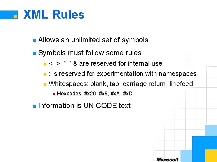 XML Rules n Allows an unlimited set of symbols n Symbols must follow some
