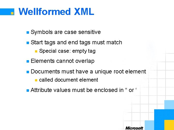 Wellformed XML n Symbols n Start n are case sensitive tags and end tags