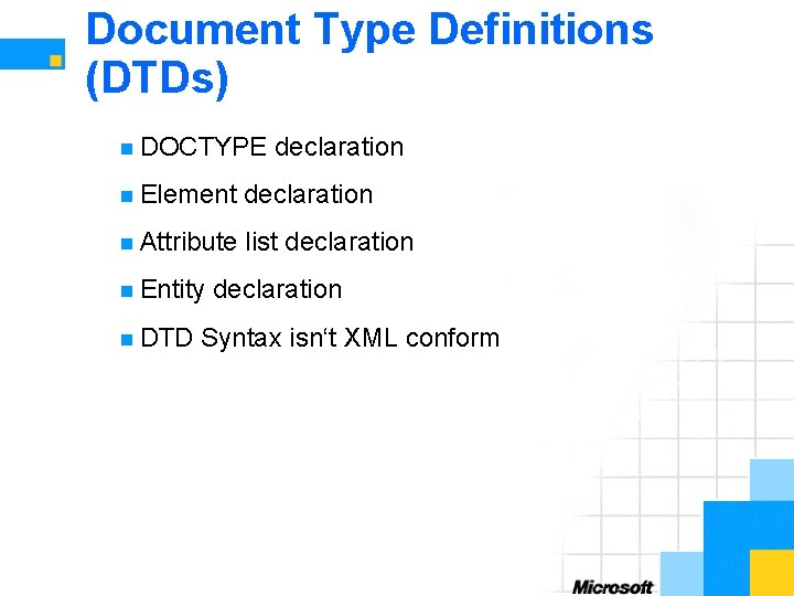 Document Type Definitions (DTDs) n DOCTYPE declaration n Element declaration n Attribute list declaration