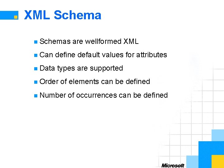 XML Schema n Schemas n Can are wellformed XML n Data define default values