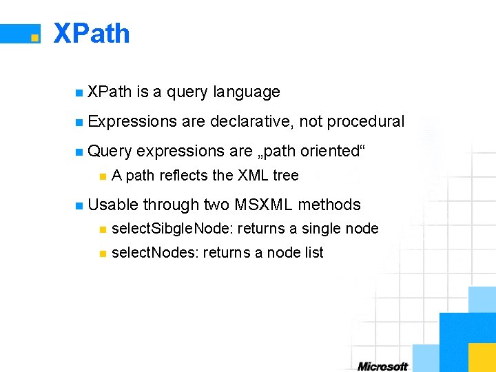 XPath n XPath is a query language n Expressions n Query n are declarative,