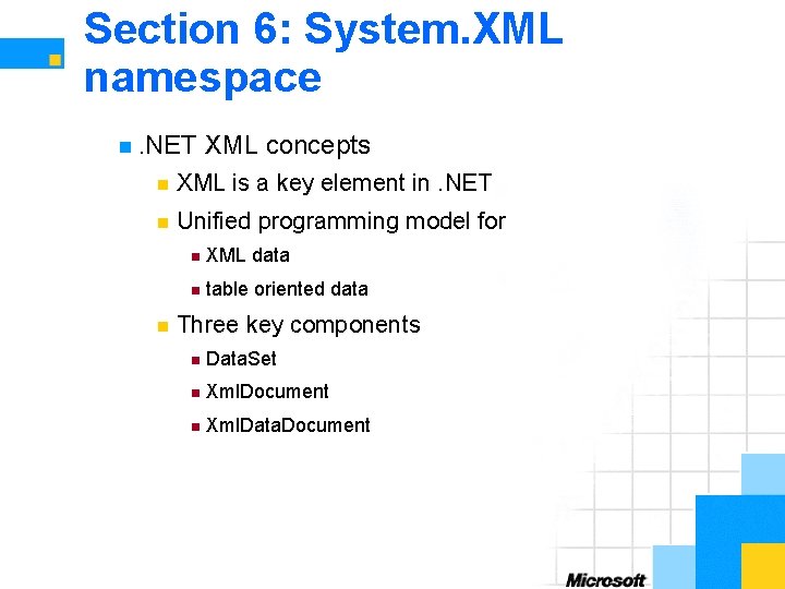 Section 6: System. XML namespace n. NET XML concepts n XML is a key