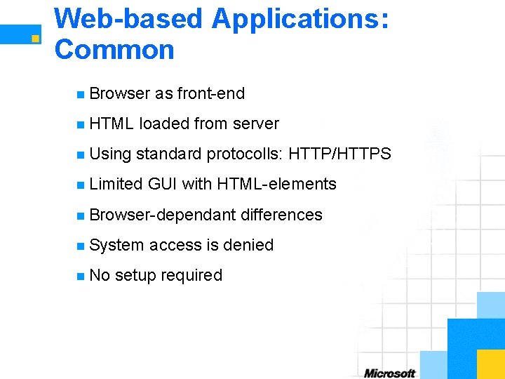 Web-based Applications: Common n Browser as front-end n HTML loaded from server n Using