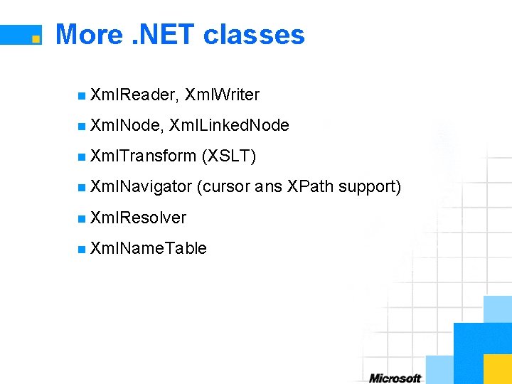 More. NET classes n Xml. Reader, n Xml. Node, Xml. Writer Xml. Linked. Node