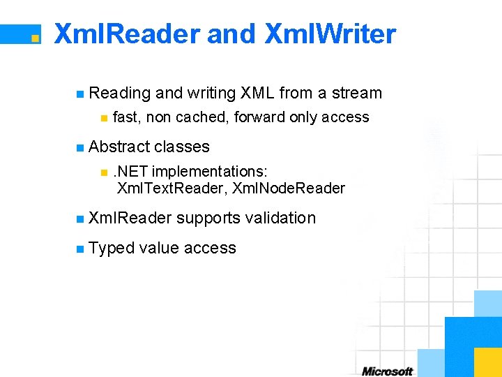 Xml. Reader and Xml. Writer n Reading n fast, non cached, forward only access