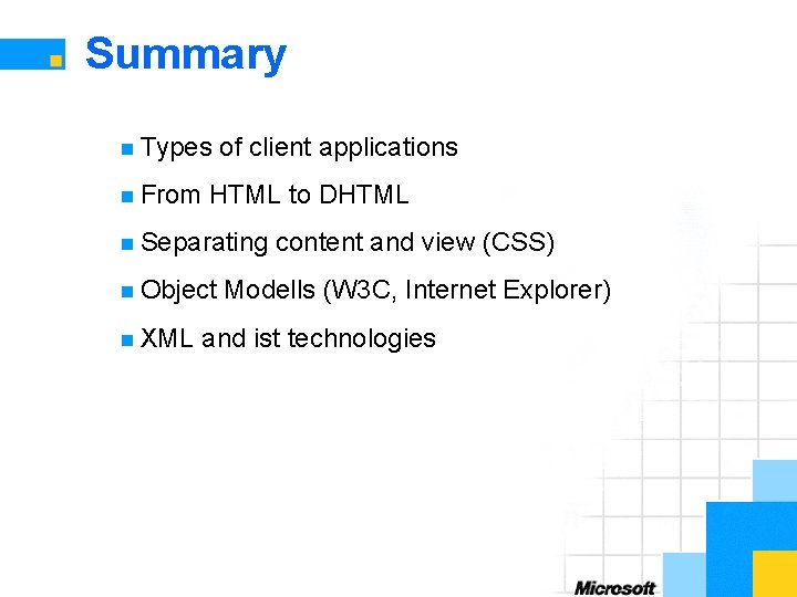 Summary n Types n From of client applications HTML to DHTML n Separating n