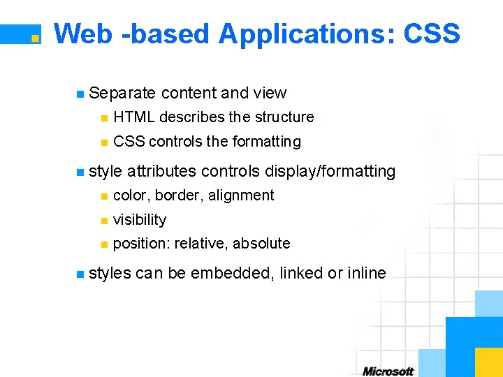 Web -based Applications: CSS n Separate content and view n HTML describes the structure