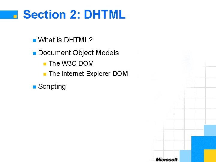 Section 2: DHTML n What is DHTML? n Document Object Models n The W