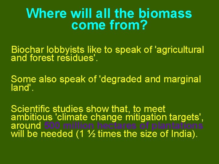 Where will all the biomass come from? Biochar lobbyists like to speak of 'agricultural