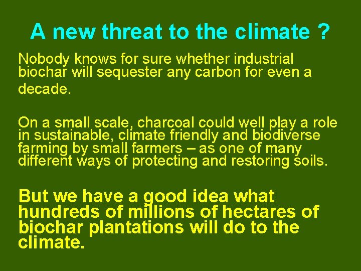 A new threat to the climate ? Nobody knows for sure whether industrial biochar