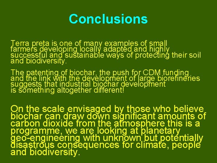 Conclusions Terra preta is one of many examples of small farmers developing locally adapted