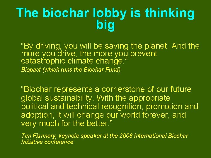 The biochar lobby is thinking big “By driving, you will be saving the planet.