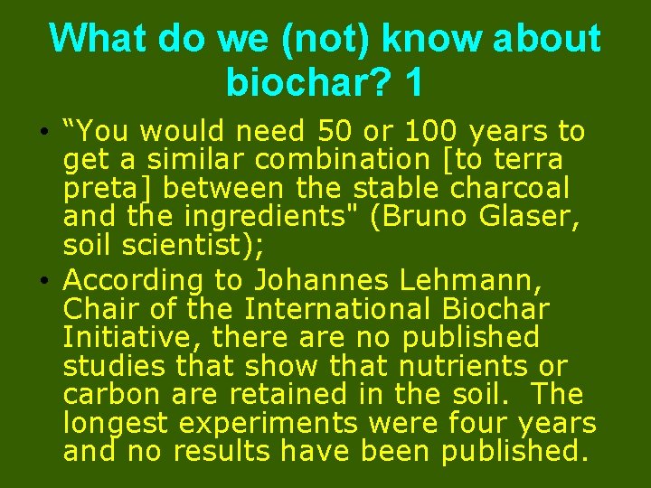 What do we (not) know about biochar? 1 • “You would need 50 or