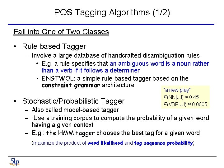 POS Tagging Algorithms (1/2) Fall into One of Two Classes • Rule-based Tagger –