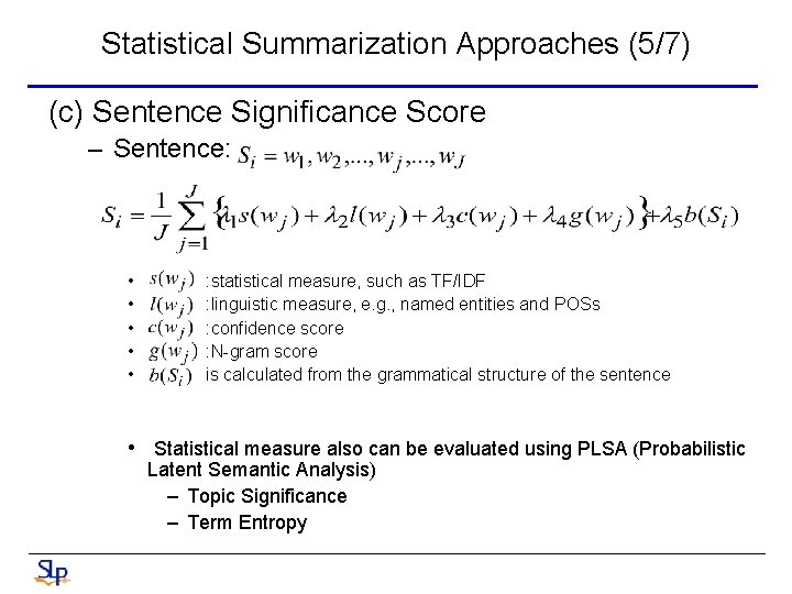 Statistical Summarization Approaches (5/7) (c) Sentence Significance Score – Sentence: • • • :