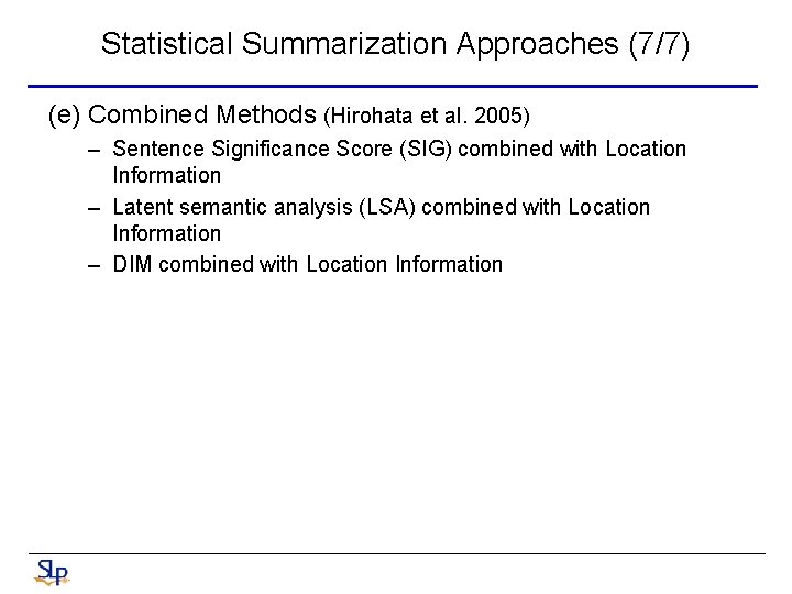 Statistical Summarization Approaches (7/7) (e) Combined Methods (Hirohata et al. 2005) – Sentence Significance