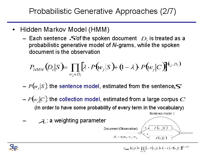 Probabilistic Generative Approaches (2/7) • Hidden Markov Model (HMM) – Each sentence of the