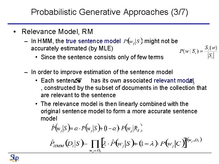 Probabilistic Generative Approaches (3/7) • Relevance Model, RM – In HMM, the true sentence