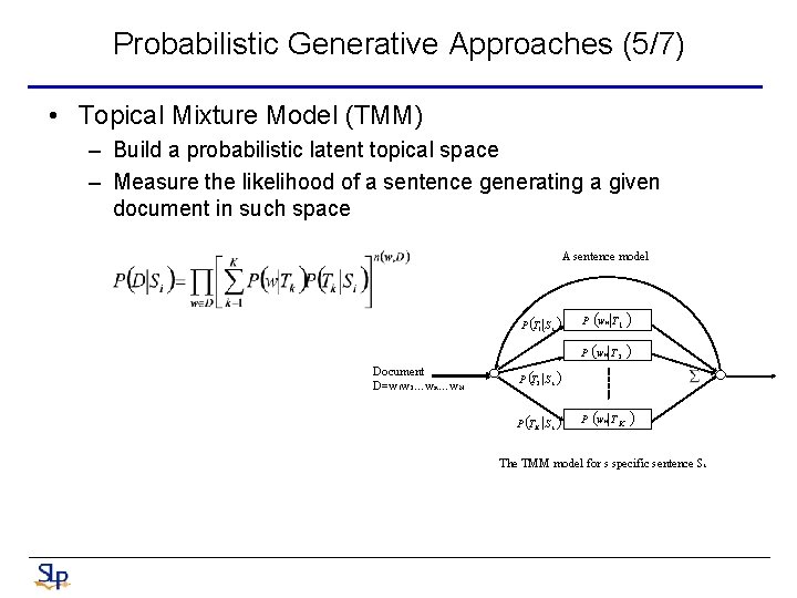 Probabilistic Generative Approaches (5/7) • Topical Mixture Model (TMM) – Build a probabilistic latent