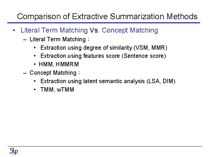 Comparison of Extractive Summarization Methods • Literal Term Matching Vs. Concept Matching – Literal