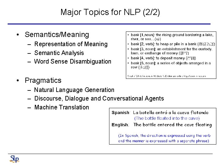 Major Topics for NLP (2/2) • Semantics/Meaning – Representation of Meaning – Semantic Analysis