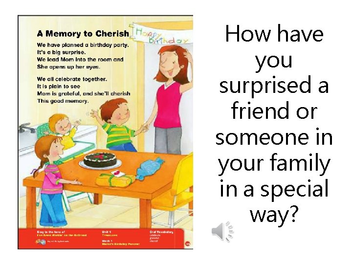 How have you surprised a friend or someone in your family in a special