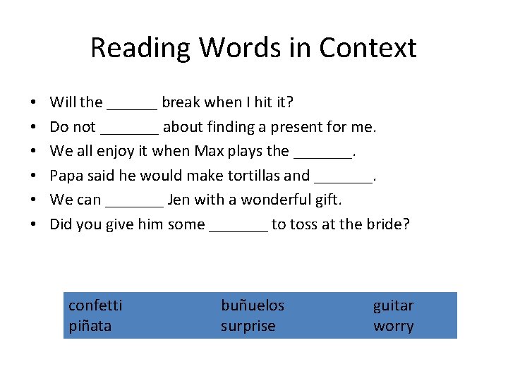 Reading Words in Context • • • Will the ______ break when I hit