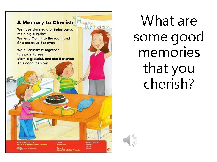 What are some good memories that you cherish? 