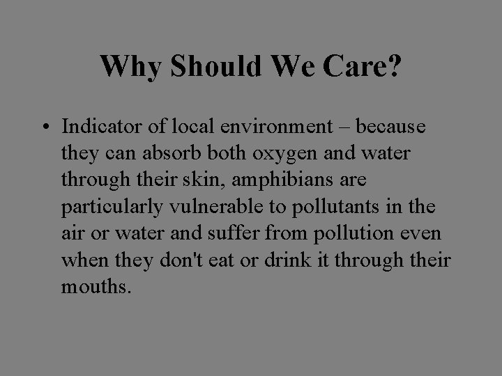 Why Should We Care? • Indicator of local environment – because they can absorb