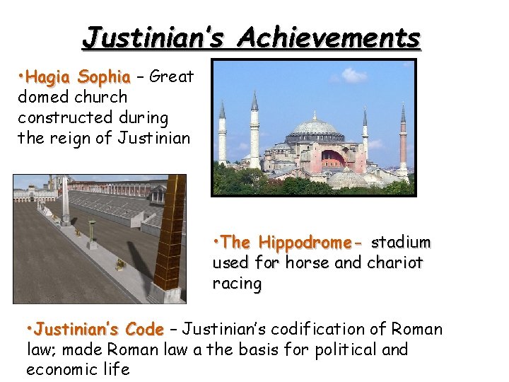 Justinian’s Achievements • Hagia Sophia – Great domed church constructed during the reign of