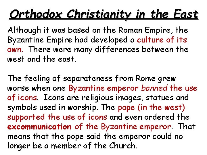 Orthodox Christianity in the East Although it was based on the Roman Empire, the