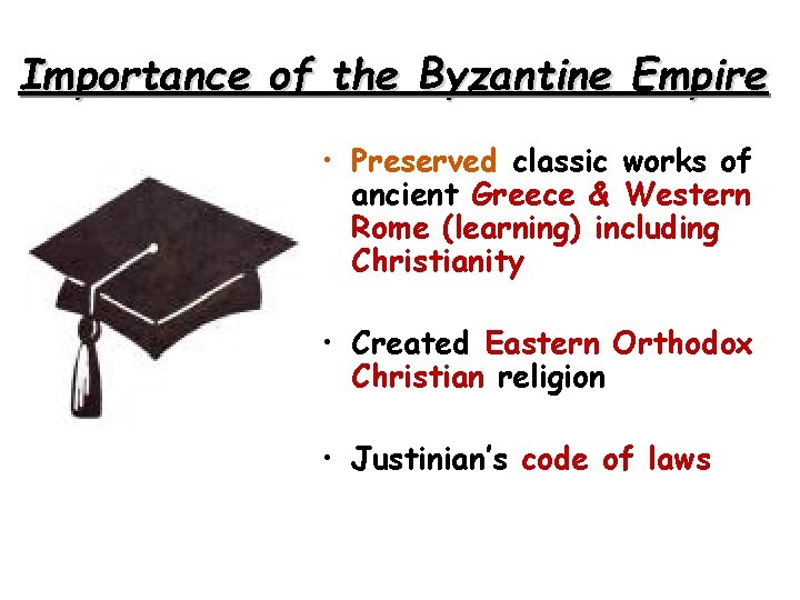 Importance of the Byzantine Empire • Preserved classic works of ancient Greece & Western