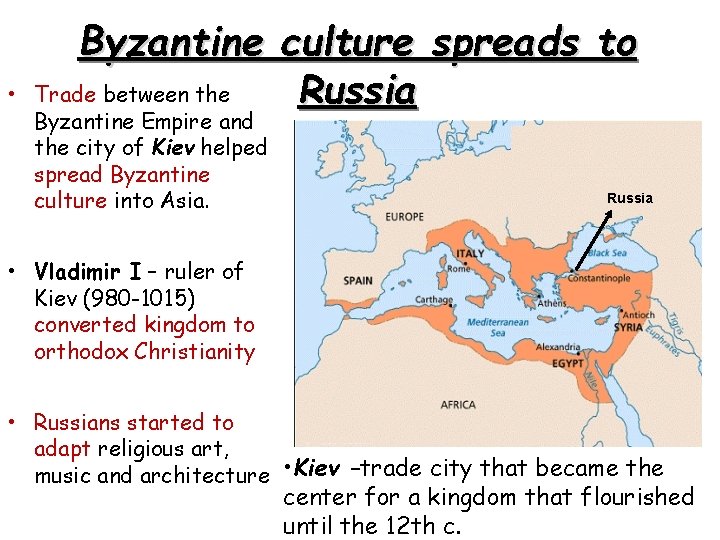  • Byzantine culture spreads to Trade between the Russia Byzantine Empire and the